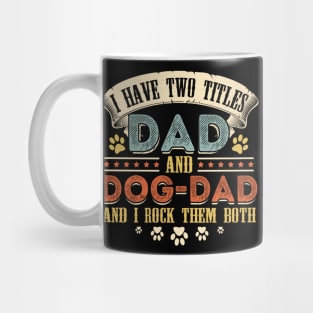 I Have Two Titles Dad And Dog-Dad And I Rock Them Both Mug